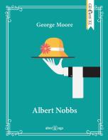 Albert Nobbs di George Moore edito da Alter Ego