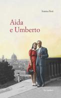 Aida e Umberto di Ivanna Rosi edito da Le Lettere