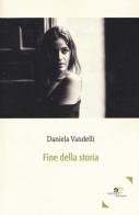 Fine della storia di Daniela Vandelli edito da Europa Edizioni