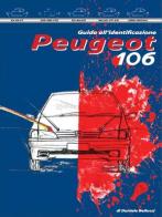 Peugeot 106. Guida all'identificazione di Daniele Bellucci edito da Bellucci Daniele