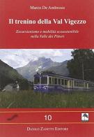 Il Trenino della Val Vigezzo. Escursionismo e mobilità ecosostenibile nella Valle dei Pittori di Marco De Ambrosis edito da Danilo Zanetti Editore