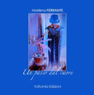 Un passo dal cuore di Marilena Ferrante edito da Volturnia Edizioni