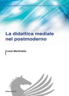 La didattica mediale nel postmoderno di Lucia Martiniello edito da Giapeto