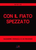 Con il fiato spezzato. Magherini: cronaca di un processo di Matteo Calì edito da Ab Edizioni e Comunicazioni