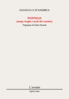 Postille (tempi, luoghi e modi del contatto) di Gianluca D'Andrea edito da L'Arcolaio