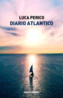 Diario atlantico di Luca Perico edito da Porto Seguro