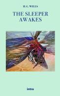 The sleeper awakes di Herbert George Wells edito da Intra