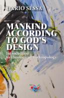 Mankind according to God's design. Introduction to teological anthropology di Dario Sessa edito da Editrice Domenicana Italiana