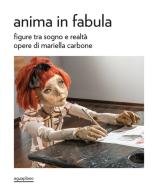Anima in fabula. Figure tra sogno e realtà di Mariella Carbone edito da Aguaplano