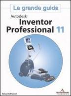 Autodesk Inventor Professional 11. La grande guida. Con CD-ROM di Edoardo Pruneri edito da Mondadori Informatica