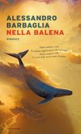Nella balena di Alessandro Barbaglia edito da Mondadori