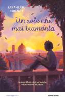 Il sole che mai tramonta. La storia di Nadia e della sua famiglia, vittime innocenti della mafia di Annamaria Frustaci edito da Mondadori