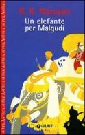 Un elefante per Malgudi di Rasupuram K. Narayan edito da Giunti Editore