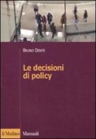 Le decisioni di policy di Bruno Dente edito da Il Mulino