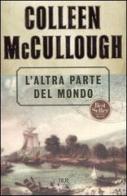 L' altra parte del mondo di Colleen McCullough edito da BUR Biblioteca Univ. Rizzoli