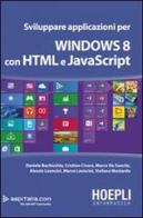 Sviluppare applicazioni per Windows 8 con HTML e javascript di Daniele Bochicchio edito da Hoepli