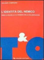 L' identità del nemico. Drieu La Rochelle e il pensiero della collaborazione di Giuliano Compagno edito da Liguori