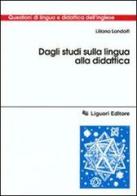 Dagli studi sulla lingua alla didattica di Liliana Landolfi edito da Liguori