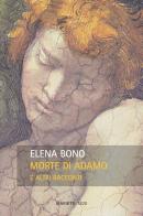 Morte di Adamo e altri racconti di Elena Bono edito da Marietti 1820