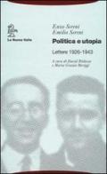 Politica e utopia. Lettere 1926-1943 di Emilio Sereni, Enzo Sereni edito da La Nuova Italia