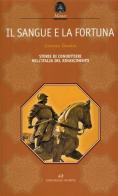 Il sangue e la fortuna. L'ascesa e il declino dei condottieri nell'Italia del Rinascimento di Lorenzo Tanzini edito da Editoriale Olimpia