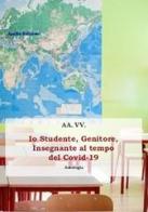 Io studente, genitore, insegnante al tempo del Covid-19 edito da Apollo Edizioni