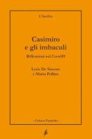 Casimiro e gli imbaculi. Riflessioni sul Covid19 di Loris De Simone, Maria Pellino edito da L'Inedito