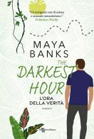 The darkest hour. L'ora della verità di Maya Banks edito da Leggereditore