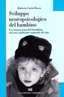 Sviluppo neuropsicologico del bambino. La conoscenza del bambino nel suo ambiente naturale di vita di Roberto Carlo Russo edito da CEA