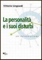 La personalità e i suoi disturbi di Vittorio Lingiardi edito da Il Saggiatore