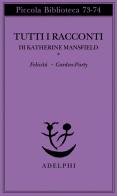 Tutti i racconti vol.1 di Katherine Mansfield edito da Adelphi