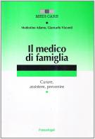 Il medico di famiglia. Curare, assistere, prevenire di Modestino Adamo, Giancarlo Visconti edito da Franco Angeli