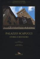 Palazzo Scapucci. Storia e restauro. Ediz. illustrata edito da Gangemi Editore