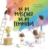 Né da maschio né da femmina. Ediz. a colori di Claudio Gobbetti edito da Pane e Sale