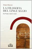 La filosofia del linguaggio. Da Frege ai giorni nostri di Diego Marconi edito da UTET Università