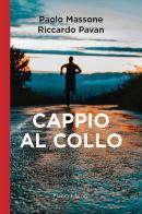 Cappio al collo di Paolo Massone, Riccardo Pavan edito da Piazza Editore