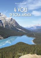 4 voli di sola andata di Alessio Pontarollo edito da Biblos