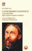 Catechismo gnostico a uso dei fedeli della Chiesa gnostica cattolica di Jean Bricaud edito da Tipheret