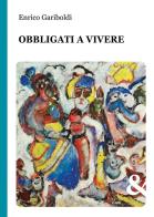 Obbligati a vivere di Enrico Gariboldi edito da & MyBook