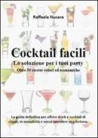 Cocktail facili. La soluzione per i tuoi party. Oltre 50 ricette veloci ed economiche di Raffaele Nucera edito da Youcanprint