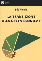 La transizione alla green economy di Edo Ronchi edito da Edizioni Ambiente