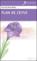 Plan de l'Eyve di Laura De Rosa Mochi edito da Sovera Edizioni