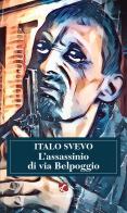 L' assassinio di via Belpoggio di Italo Svevo edito da Cento Autori