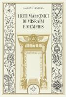 I riti massonici di Misraïm e Memphis di Gastone Ventura edito da Atanòr