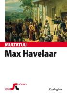 Max Havelaar est a nàrrere. Sas astas de su cafè de sa cumpagnia de Cummèrtziu olandesa. Testo sardo di Eduard Douwes-Dekker edito da Condaghes