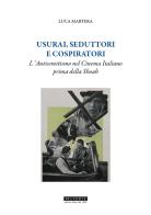 Usurai, seduttori e cospiratori. L'antisemitismo nel cinema italiano prima della Shoah di Luca Martera edito da Belforte Salomone