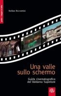 Una valle sullo schermo. Guida cinematografica del Valdarno Superiore di Stefano Beccastrini edito da Aska Edizioni