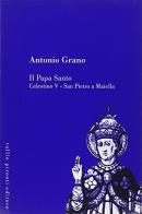 Il papa santo Celestino V. San Pietro a Maiella di Antonio Grano edito da Tullio Pironti