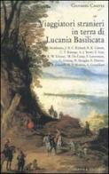 Viaggiatori stranieri in terra di Lucania Basilicata di Giovanni Caserta edito da Osanna Edizioni