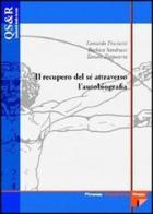 Il recupero di sé attraverso l'autobiografia di Leonardo Trisciuzzi, Barbara Sandrucci, Tamara Zappaterra edito da Firenze University Press